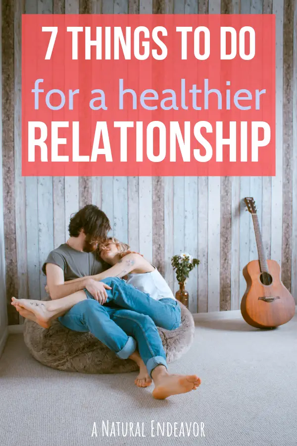 How to have a healthy relationship, 7 things to do for a healthy relationship.