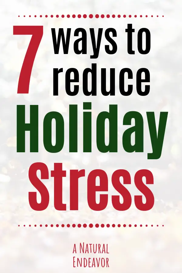 7 Tips for reducing Holiday Stress, reduce holiday stress