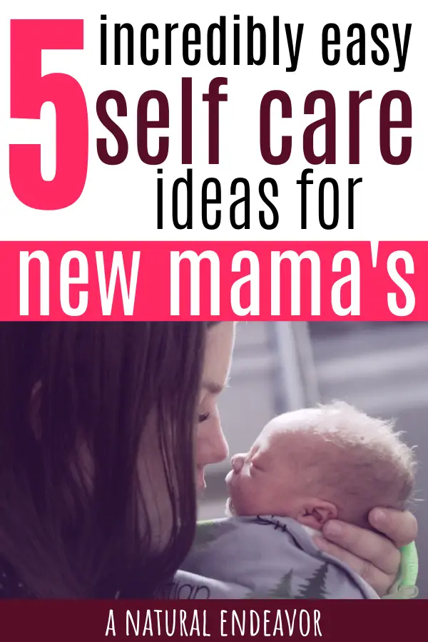 self care for moms, self care ideas for new mamas