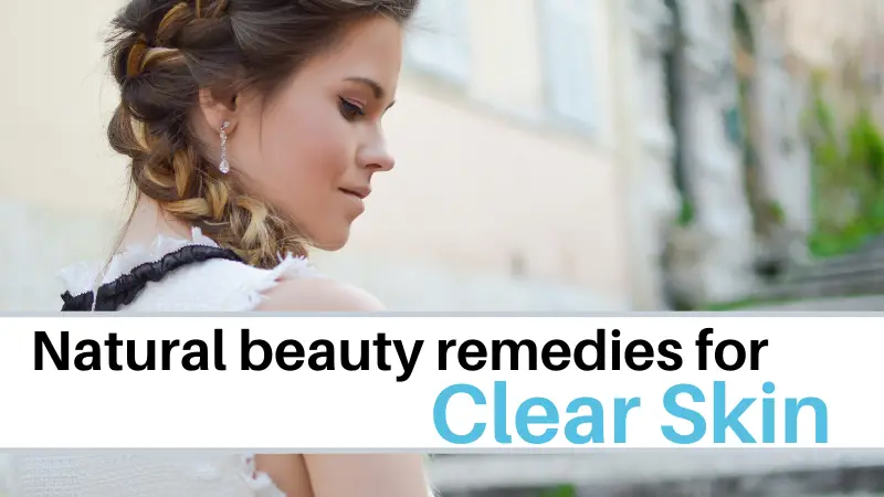 Natural Beauty Remedies for Clearer skin