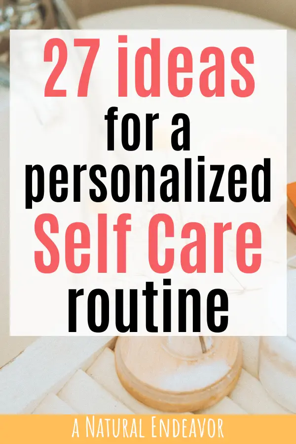 27 ideas for a personalized self care routine
