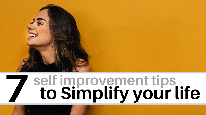 7 Self Improvement tips that will simplify your life