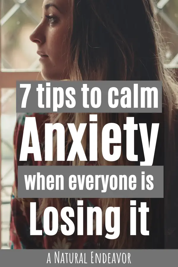 7 ways to calm anxiety and panic - a Natural Endeavor