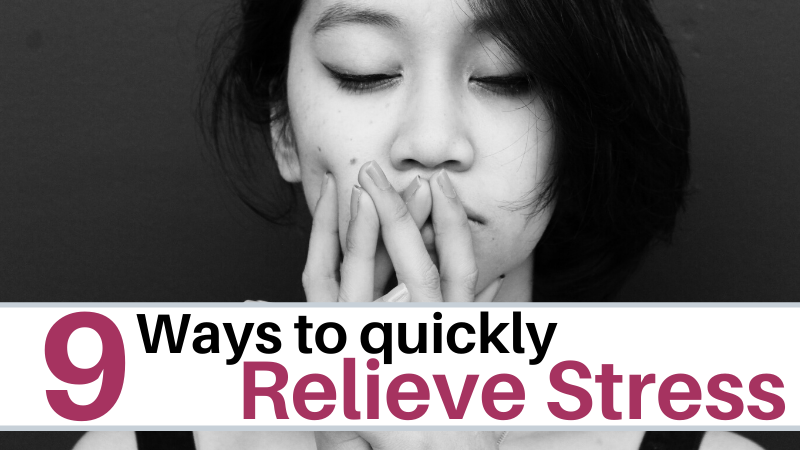 9 Easy ways to quickly relieve stress.