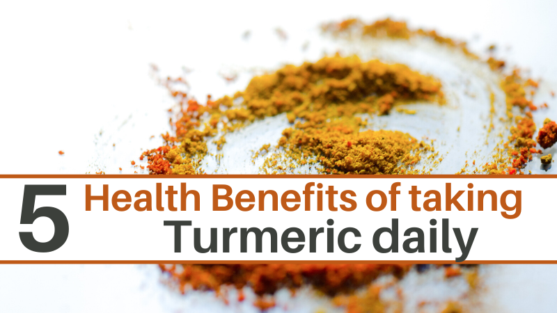 5 Surprising Benefits of taking Turmeric daily
