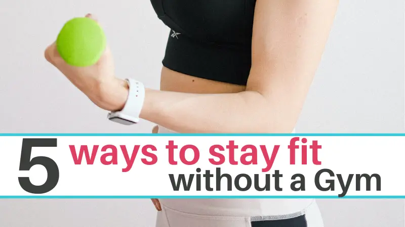 5 ways to stay fit without a gym