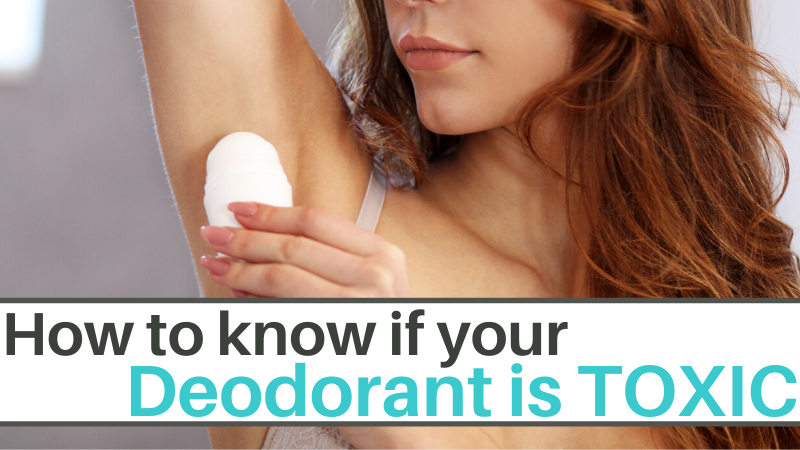 How to know if your deodorant is Toxic