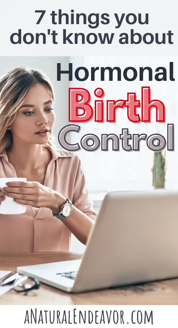 7 Scary Side Effects Of Hormonal Birth Control - A Natural Endeavor