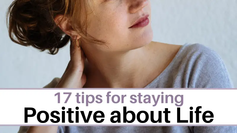 17 tips to help you stay positive in life