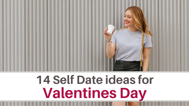 14 Fun Self Date ideas for Valentines Day