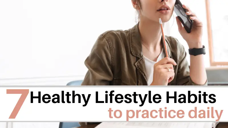 7 Healthy Lifestyle Habits to practice daily